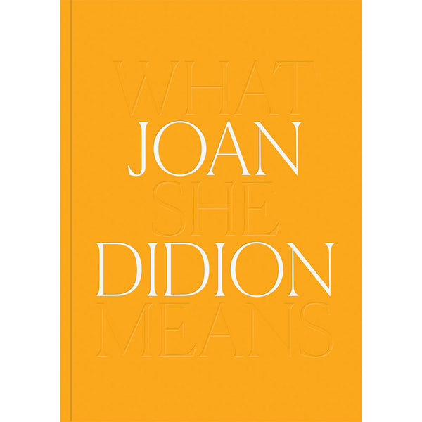 Joan Didion: What She Means | DelMonico/Hammer Museum