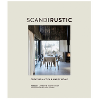 Scandi Rustic: Creating A Cozy & Happy Home | Rebecca Lawson and Reena Simon